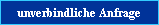 unverbindliche Anfrage